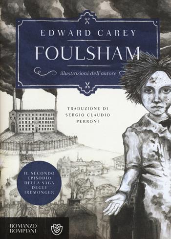 Foulsham. Iremonger. Vol. 2 - Edward Carey - Libro Bompiani 2015, Romanzi Bompiani | Libraccio.it