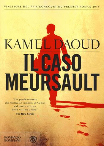 Il caso Meursault - Kamel Daoud - Libro Bompiani 2015, Narrativa straniera | Libraccio.it