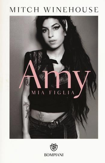 Amy, mia figlia - Mitch Winehouse - Libro Bompiani 2015, Tascabili | Libraccio.it