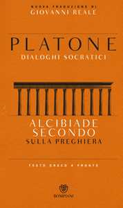 Image of Alcibiade secondo. Sulla preghiera. Dialoghi socratici. Testo gre...
