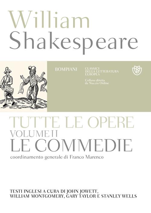 Tutte le opere. Testo inglese a fronte. Vol. 2: Commedie - William  Shakespeare - Libro Bompiani 2015, Classici