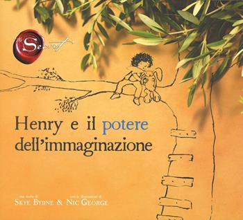 Henry e il potere dell'immaginazione. The Secret - Skye Byrne - Libro Bompiani 2015 | Libraccio.it