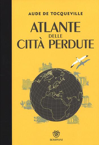 Atlante delle città perdute - Aude de Tocqueville - Libro Bompiani 2015, Overlook | Libraccio.it