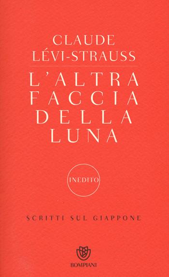 L'altra faccia della luna. Scritti sul Giappone - Claude Lévi-Strauss - Libro Bompiani 2015, PasSaggi | Libraccio.it