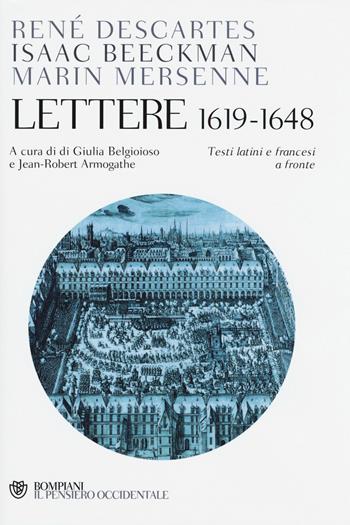 Lettere (1619-1648). Testo francese e latino a fronte - Renato Cartesio, Isaac Beeckman, Marin Mersenne - Libro Bompiani 2015, Il pensiero occidentale | Libraccio.it