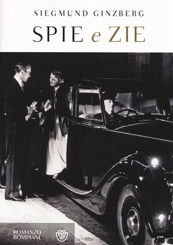 Spie e zie - Siegmund Ginzberg - Libro Bompiani 2015, Narratori italiani | Libraccio.it
