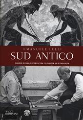 Sud antico. Diario di una ricerca tra filologia ed etnologia