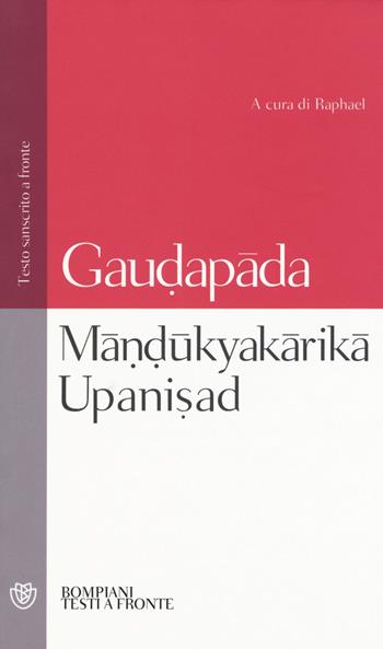Mândûkyakârikâ upanisad. Testo sanscrito a fronte - Gaudapâda - Libro Bompiani 2016, Testi a fronte | Libraccio.it