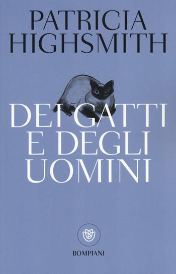 Dei gatti e degli uomini - Patricia Highsmith - Libro Bompiani 2016, I grandi tascabili | Libraccio.it