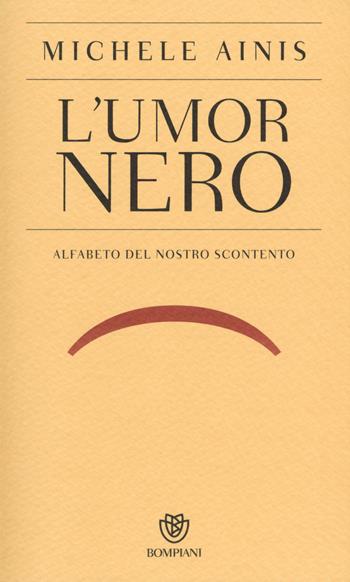 L'umor nero. Alfabeto del nostro scontento - Michele Ainis - Libro Bompiani 2015, PasSaggi | Libraccio.it