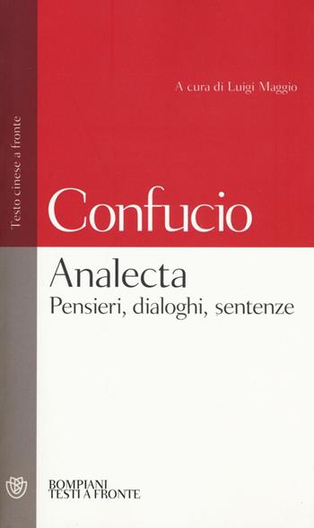 Analecta. Pensieri, dialoghi, sentenze. Testo cinese a fronte - Confucio - Libro Bompiani 2016, Testi a fronte | Libraccio.it