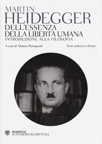 Dell'essenza della libertà umana. Introduzione alla filosofia. Testo tedesco a fronte - Martin Heidegger - Libro Bompiani 2016, Il pensiero occidentale | Libraccio.it