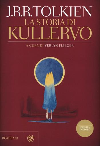 La storia di Kullervo - John R. R. Tolkien - Libro Bompiani 2016, I libri di Tolkien | Libraccio.it