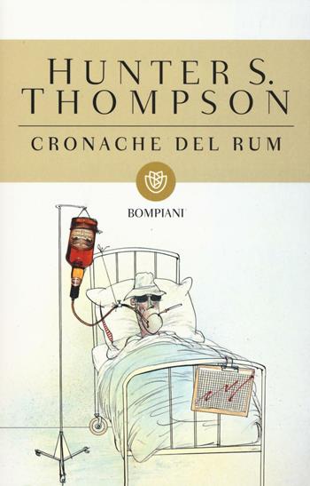 Cronache del rum - Hunter S. Thompson - Libro Bompiani 2016, I grandi tascabili | Libraccio.it