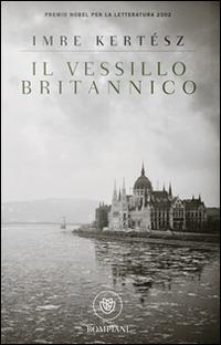 Il vessillo britannico - Imre Kertész - Libro Bompiani 2016, I grandi tascabili | Libraccio.it