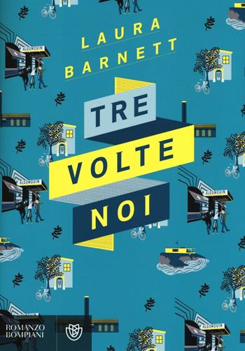 Tre volte noi - Laura Barnett - Libro Bompiani 2016, Narrativa straniera | Libraccio.it