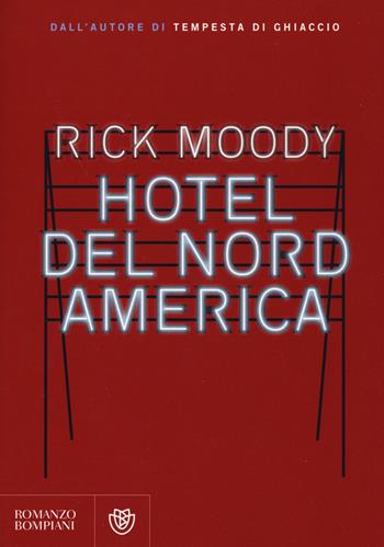 Hotel del Nord America - Rick Moody - Libro Bompiani 2016, Narrativa straniera | Libraccio.it