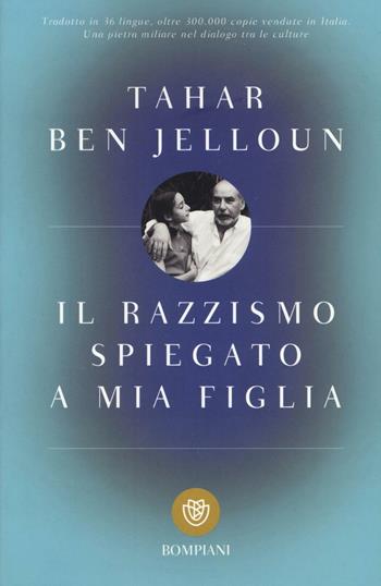 Il razzismo spiegato a mia figlia - Tahar Ben Jelloun - Libro Bompiani 2016, I grandi tascabili | Libraccio.it