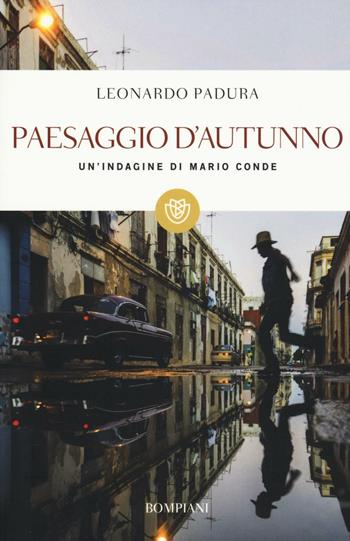 Paesaggio d'autunno. Un'indagine di Mario Conde - Leonardo Padura - Libro Bompiani 2016, I grandi tascabili | Libraccio.it