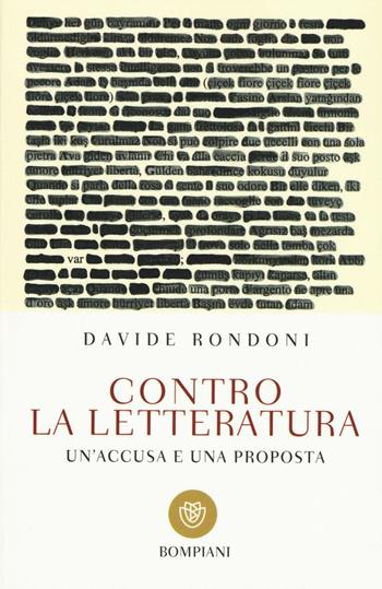 Contro la letteratura. Un'accusa e una proposta - Davide Rondoni - Libro Bompiani 2016, Tascabili | Libraccio.it