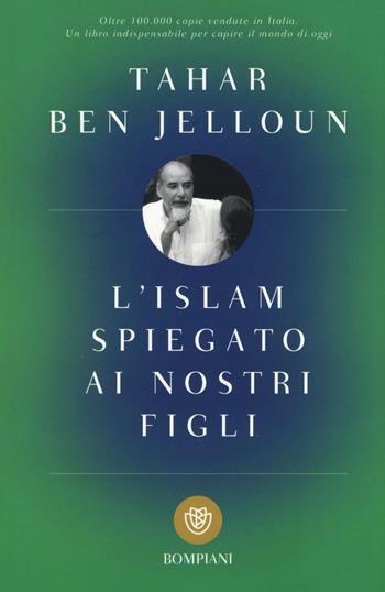 L'Islam spiegato ai nostri figli - Tahar Ben Jelloun - Libro Bompiani 2016, I grandi tascabili | Libraccio.it