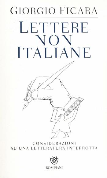 Lettere non italiane. Considerazioni su una letteratura interrotta - Giorgio Ficara - Libro Bompiani 2016, PasSaggi | Libraccio.it