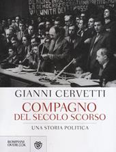 Compagno del secolo scorso. Una storia politica