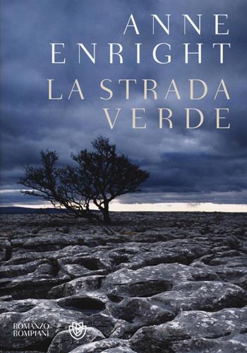La strada verde - Anne Enright - Libro Bompiani 2016, Narrativa straniera | Libraccio.it