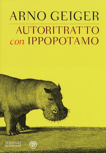 Autoritratto con ippopotamo - Arno Geiger - Libro Bompiani 2016, Narrativa straniera | Libraccio.it
