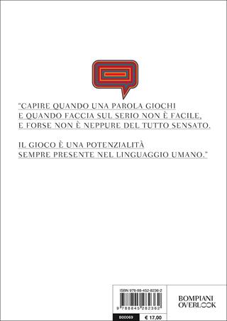 Parole in gioco. Per una semiotica del gioco linguistico - Stefano Bartezzaghi - Libro Bompiani 2017, Overlook | Libraccio.it