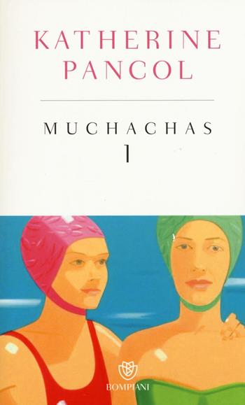 Muchachas. Ediz. speciale. Vol. 1 - Katherine Pancol - Libro Bompiani 2016 | Libraccio.it