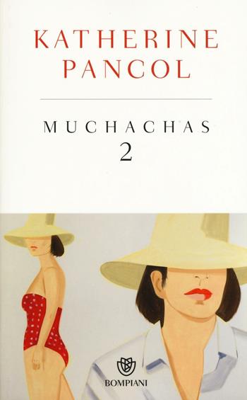 Muchachas. Ediz. speciale. Vol. 2 - Katherine Pancol - Libro Bompiani 2016 | Libraccio.it