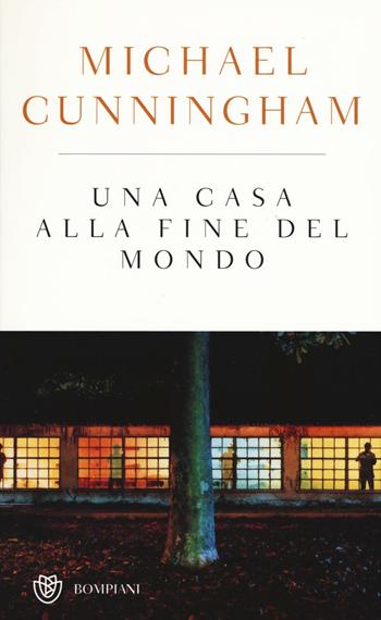 Una casa alla fine del mondo. Ediz. speciale - Michael Cunningham - Libro Bompiani 2016 | Libraccio.it