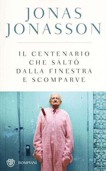Il centenario che saltò dalla finestra e scomparve. Ediz. speciale - Jonas Jonasson - Libro Bompiani 2016 | Libraccio.it