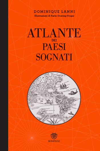 Atlante dei paesi sognati. Ediz. illustrata - Dominique Lanni - Libro Bompiani 2016, Overlook | Libraccio.it