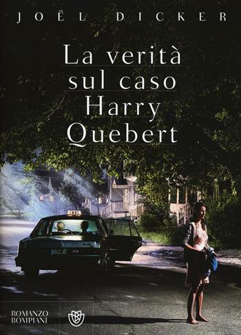 La verità sul caso Harry Quebert - Joël Dicker - Libro Bompiani 2016, Tascabili narrativa | Libraccio.it