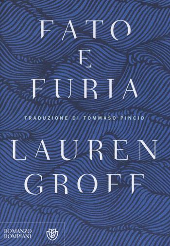 Fato e furia - Lauren Groff - Libro Bompiani 2016, Narrativa straniera | Libraccio.it