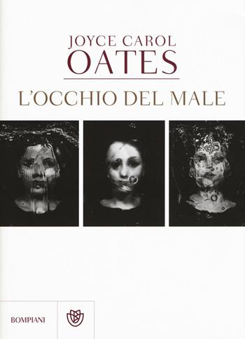 L' occhio del male - Joyce Carol Oates - Libro Bompiani 2016, Narrativa straniera | Libraccio.it