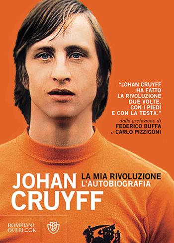 La mia rivoluzione - Johan Cruyff - Libro Bompiani 2016, Overlook | Libraccio.it