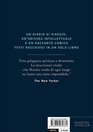 La geografia del genio. Alla ricerca dei luoghi più creativi del mondo, dall'antica Atene alla Silicon Valley - Eric Weiner - Libro Bompiani 2016, Overlook | Libraccio.it