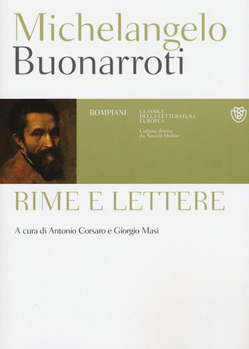 Rime e lettere - Michelangelo Buonarroti - Libro Bompiani 2016, Classici della letteratura europea | Libraccio.it