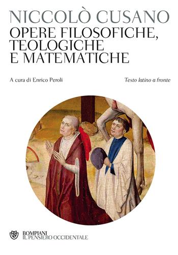 Opere filosofiche, teologiche e matematiche. Testo latino a fronte - Niccolò Cusano - Libro Bompiani 2017, Il pensiero occidentale | Libraccio.it