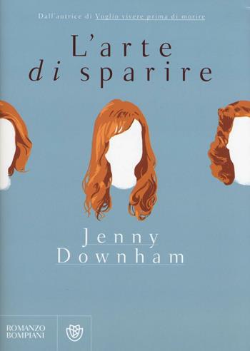 L'arte di sparire - Jenny Downham - Libro Bompiani 2016, Narrativa straniera | Libraccio.it