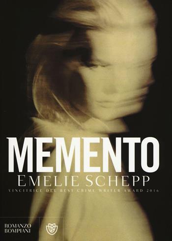Memento - Emelie Schepp - Libro Bompiani 2016, Romanzi Bompiani | Libraccio.it