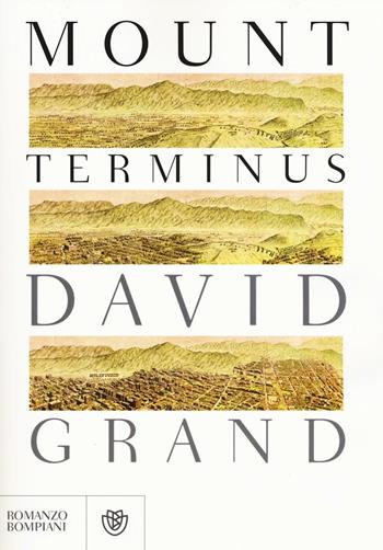 Mount Terminus - David Gran - Libro Bompiani 2016, Narrativa straniera | Libraccio.it