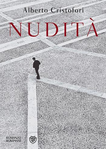 Nudità - Alberto Cristofori - Libro Bompiani 2017, Letteraria italiana | Libraccio.it