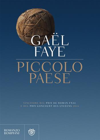 Piccolo paese - Gaël Faye - Libro Bompiani 2017, Letteraria straniera | Libraccio.it