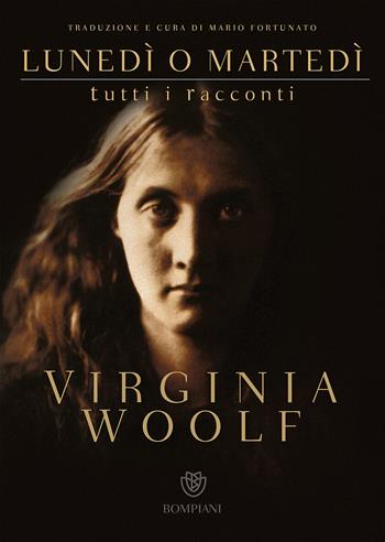 Lunedì o martedì. Tutti i racconti - Virginia Woolf - Libro Bompiani 2017, Letteraria straniera | Libraccio.it