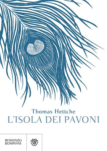 L'isola dei pavoni - Thomas Hettche - Libro Bompiani 2017, Letteraria straniera | Libraccio.it