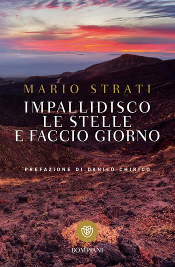 Impallidisco le stelle e faccio giorno - Mario Strati - Libro Bompiani 2017, Tascabili narrativa | Libraccio.it
